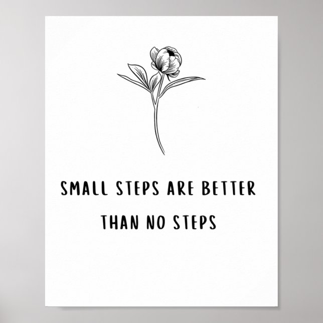 Empowering Quotes small Steps Are Better Than No S Poster (Front)