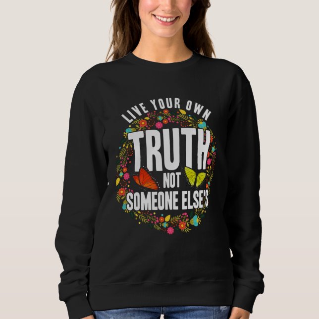 Empowerment Flower Butterfly Live Your Own Truth Sweatshirt (Front)