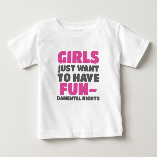 Empowerment Girls Want To Have Fundamental Rights Baby T-Shirt (Front)