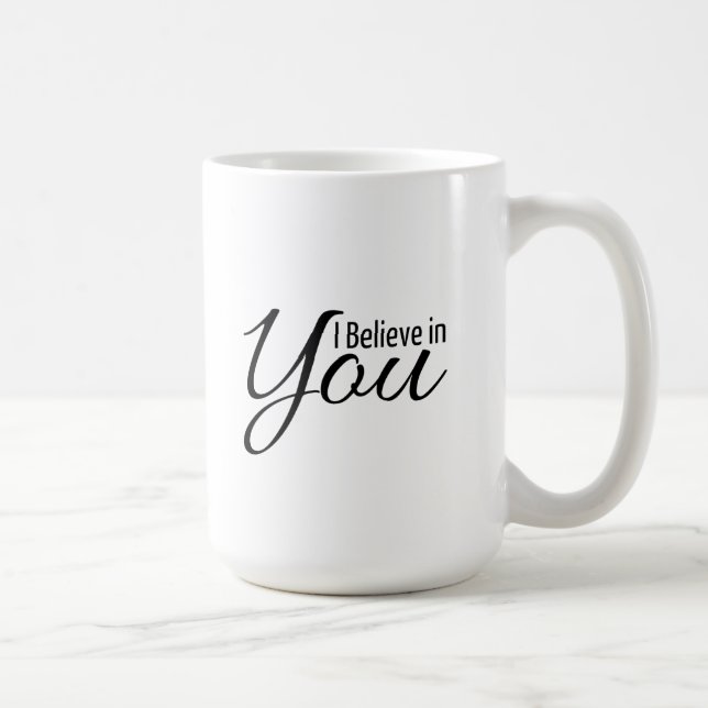 Empowerment Quote I Believe in You Mug (Right)