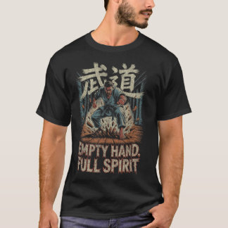 Empty Hand Full Spirit Karate Martial Strength Des T-Shirt