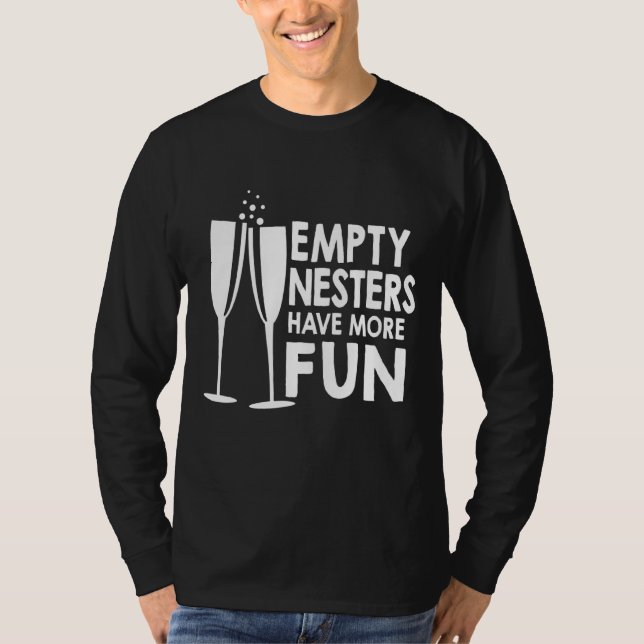 Empty Nesters Have More Fun  Empty Nester 1 T-Shirt (Front)