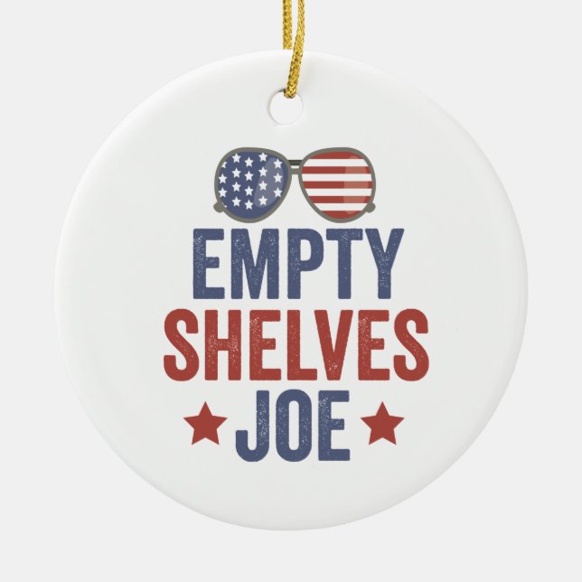 Empty Shelves Joe Funyy Conservative Anti Liberal Ceramic Ornament (Front)