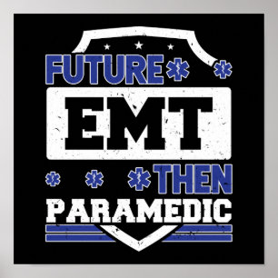 EMS Emergency Future EMT Then Paramedic Student Poster