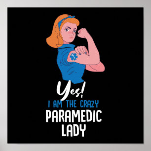 EMS Emergency Yes! I Am The Crazy Paramedic Lady Poster