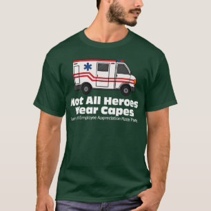 EMS EMT Paramedic Not All Heroes Wear Capes Pizza  T-Shirt