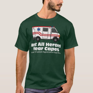 EMS EMT Paramedic Not All Heroes Wear Capes Pizza  T-Shirt