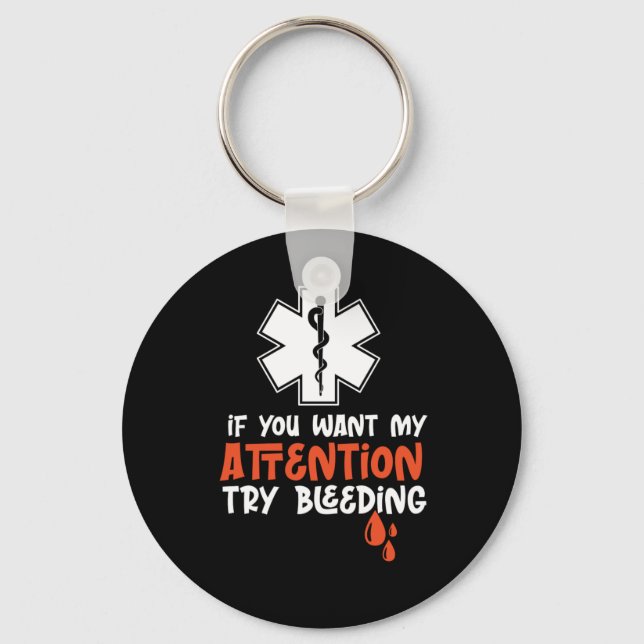 Ems If You Want My Attention Try Bleeding Sarcasti Key Ring (Front)