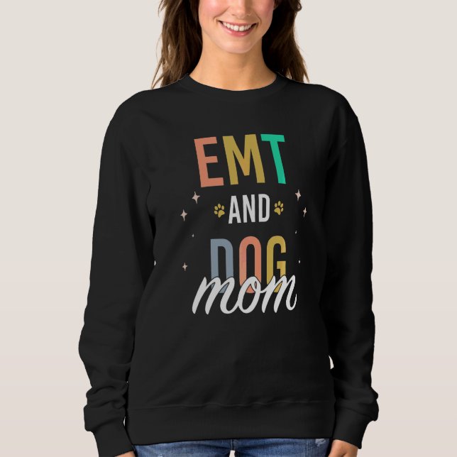 Emt And Dog Mum   Sweatshirt (Front)