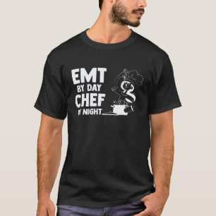 Emt By Day Chef By Night Paramedics Ambulatory Ser T-Shirt