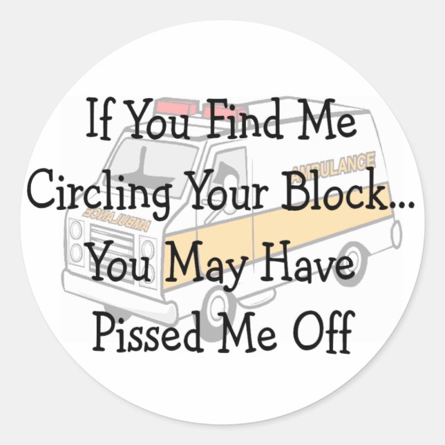 EMT --"Circling The Block" Funny Gifts Classic Round Sticker (Front)