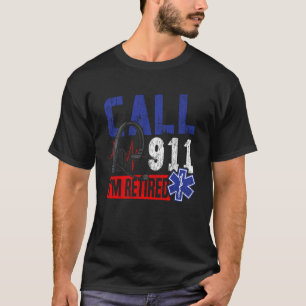 EMT EMS Paramedic AMR Retirement Call 911 I'm Reti T-Shirt