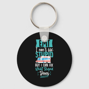 Emt Emt I Cant Fix Stupid But I Can Fix What Stupi Key Ring