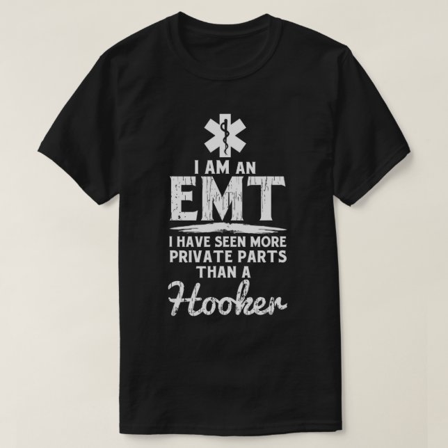 EMT - funny EMT gift, paramedic, EMS sarcastic man T-Shirt (Design Front)