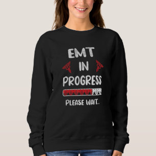 Emt In Progress Future Emt Student Emt School Sweatshirt