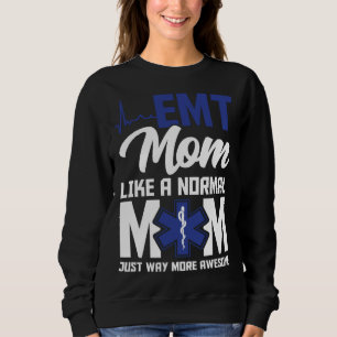 EMT Mom Emergency Medical Technician Paramedic Mot Sweatshirt