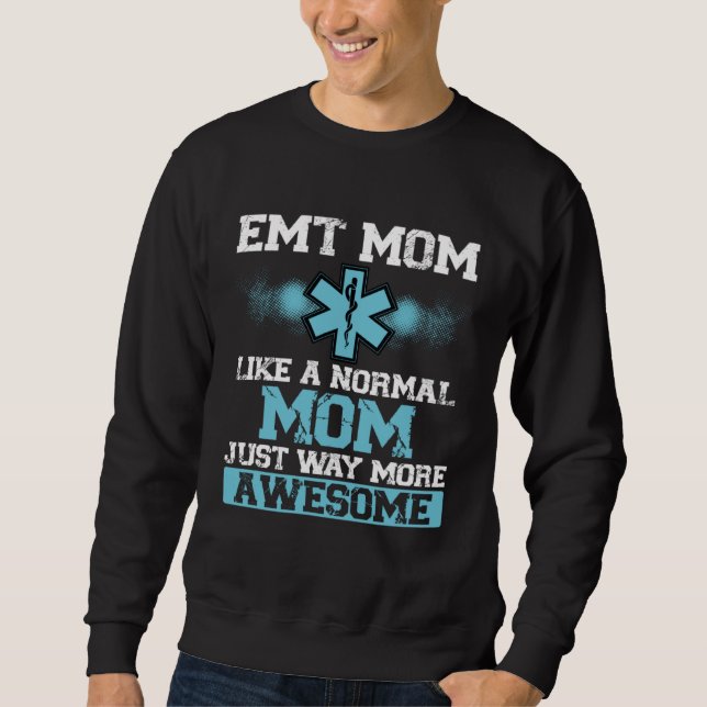 EMT Mom Emergency Medical Technician Paramedic Mot Sweatshirt (Front)