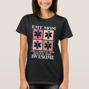 EMT Mum Emergency Medical Technician Paramedic Mot T-Shirt