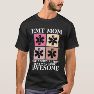 EMT Mum Emergency Medical Technician Paramedic Mot T-Shirt