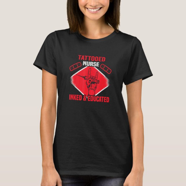Emt Nurse Tattooed Emt Inked & Educated Rn Nurse T-Shirt (Front)