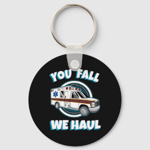 Emt Paramedic Ambulance You Fall We Haul First Res Key Ring