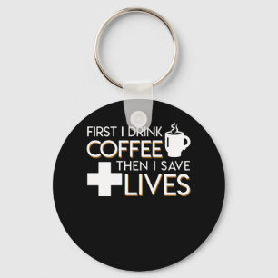 EMT Paramedic Coffee Drink Then Save Lives Key Ring