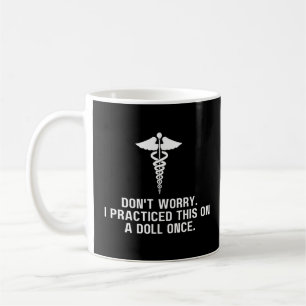 EMT Paramedic EMS Don't Worry I've Practiced On A  Coffee Mug
