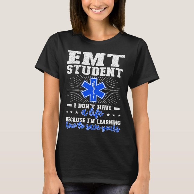 EMT Student Future EMT In Progress EMT School T-Shirt (Front)