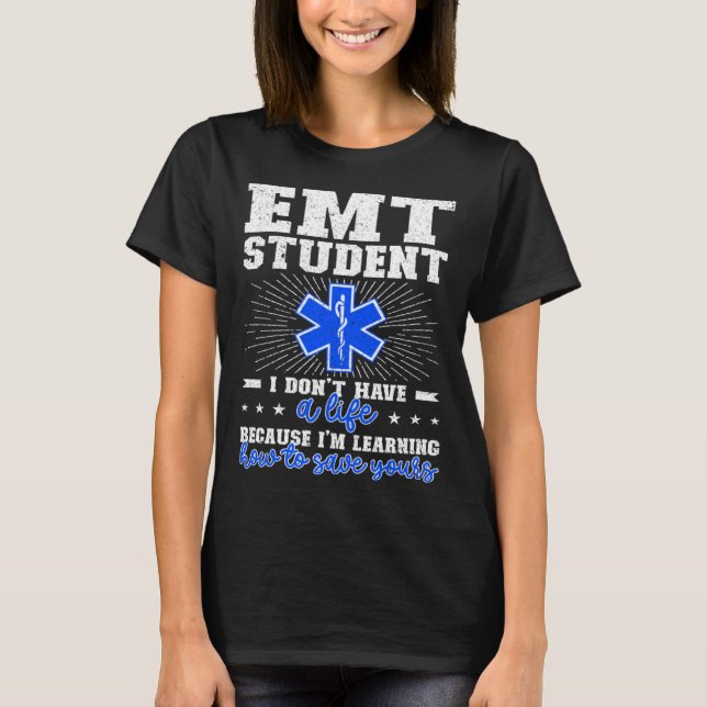 EMT Student Future EMT In Progress EMT School T-Shirt (Front)