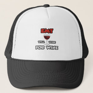 EMT ... Will Work For Wine Trucker Hat