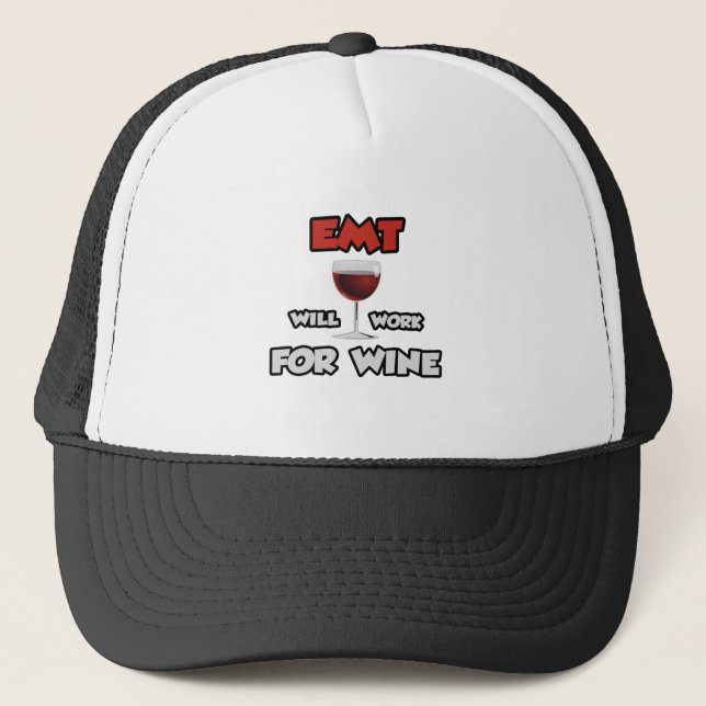 EMT ... Will Work For Wine Trucker Hat (Front)