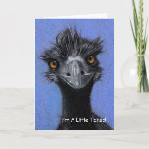 EMU: I'M A LITTLE TICKED: FORGOT YOUR BIRHTDAY CARD