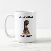 Emu Often EMU-lated Never Equalled mug