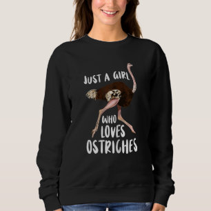 Emu Ostrich Just A Girl Who Loves Ostriches Sweatshirt