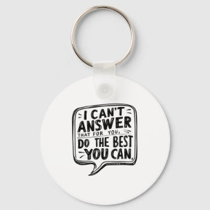 Emwer Your Effort i Can't Answer That For You Wome Key Ring