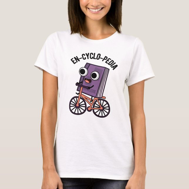 En-cyclo-Pedia Funny Encyclopaedia Pun  T-Shirt (Front)