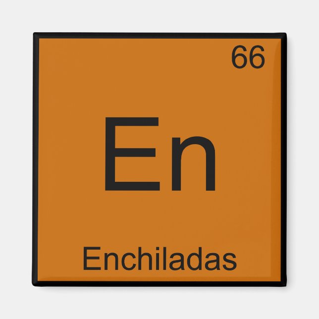 En - Enchiladas Funny Chemistry Element Symbol Tee Magnet (Front)