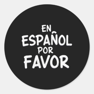 En Espanol Por Favour Spanish Teacher 3  Classic Round Sticker