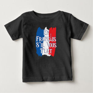 En Francais S'il Vous Plait - French Language Baby T-Shirt
