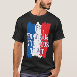 En Francais S'il Vous Plait - French Language T-Shirt