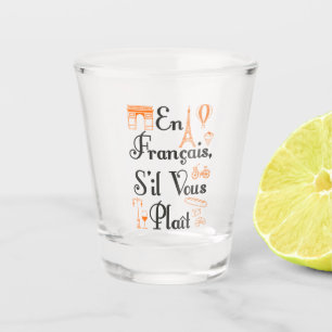 En Francais S'il Vous Plait French Teacher Student Shot Glass