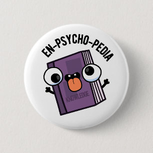 En-psycho-pedia Funny Encyclopaedia Pun 6 Cm Round Badge