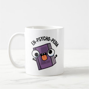 En-psycho-pedia Funny Encyclopaedia Pun Coffee Mug