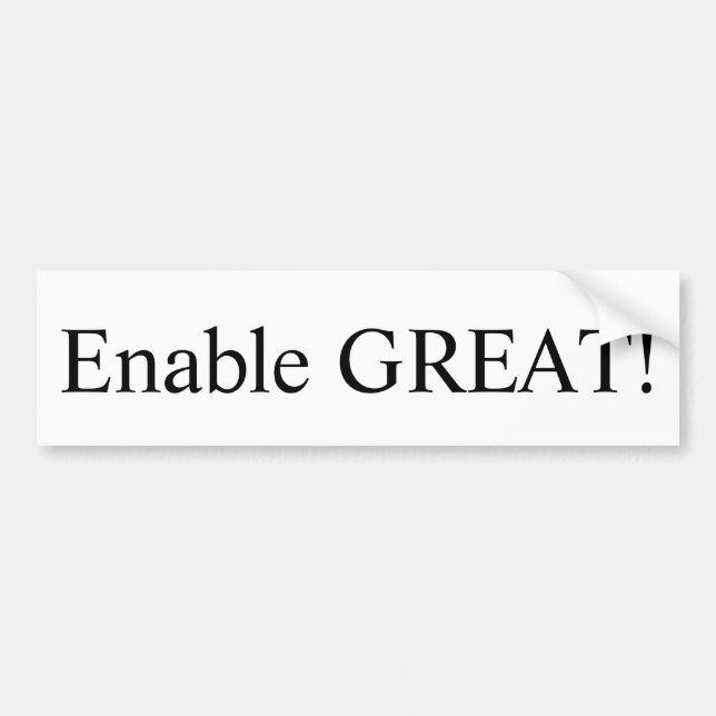 "Enable GREAT!" from our "Leadership" collection. Bumper Sticker (Front)