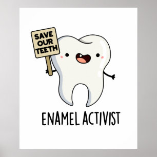 Enamel Activist Cute Dental Tooth Pun Poster