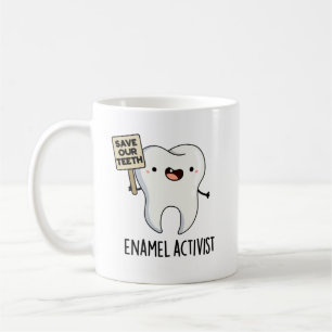 Enamel Activist Funny Dental Tooth Pun  Coffee Mug