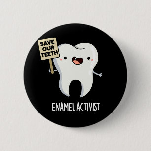 Enamel Activist Funny Dental Tooth Pun Dark BG 6 Cm Round Badge