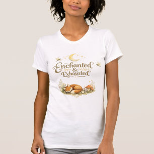 ENCHANTED AND EXHAUSTED T-Shirt