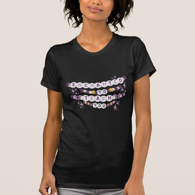 Enchanted to Teach You Friendship Bracelet T-Shirt (Front)