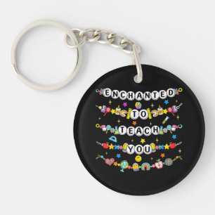 Enchanted to Teach You Teacher Funny Key Ring